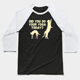 Did you do your yoga today? | Cat stretching design Baseball T-Shirt